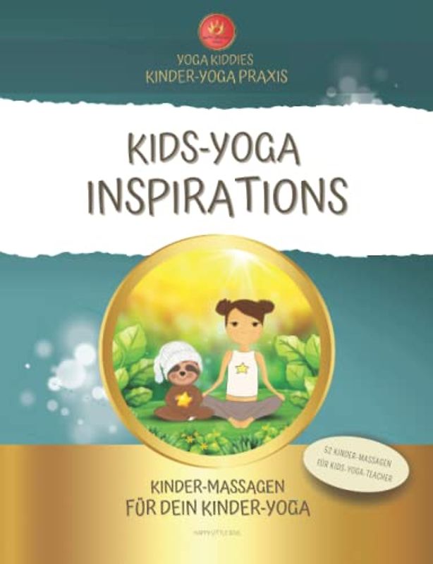 KIDS-YOGA INSPIRATIONS - Kinder-Massagen für dein Kinder-Yoga I 52 Kinder-Massage-Anleitungen: Kreiere erlebnisreiche und begeisternde Kinder-Yoga-Lektionen