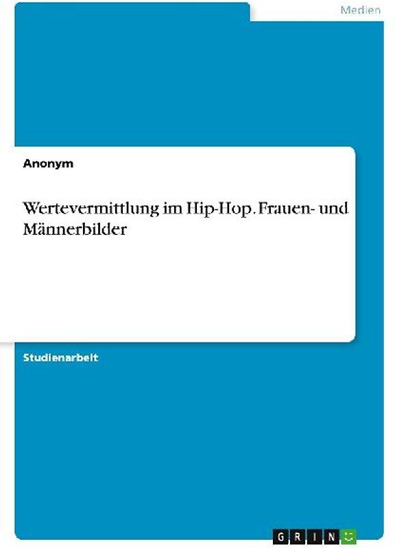 Wertevermittlung im Hip-Hop. Frauen- und Männerbilder