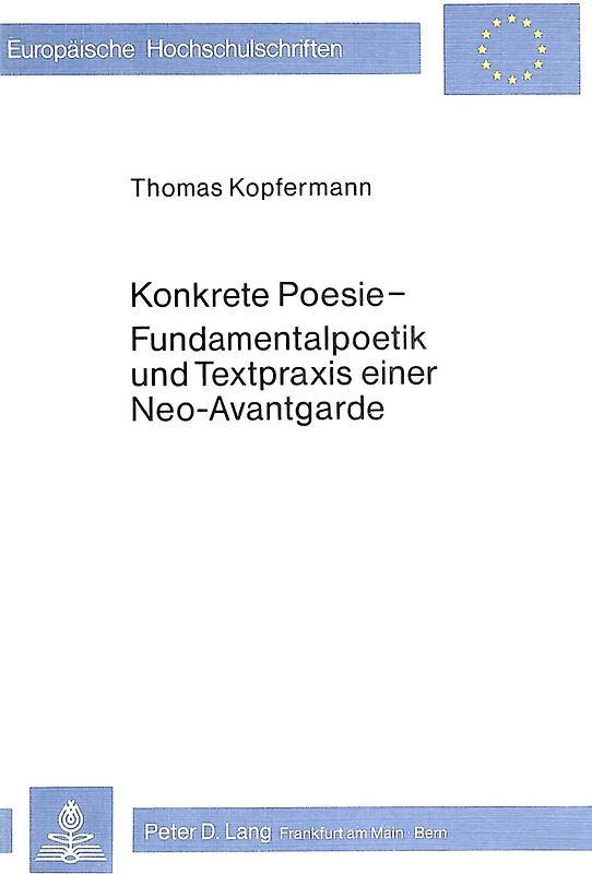 Konkrete Poesie - Fundamentalpoetik und Textpraxis einer Neo-Avant- garde