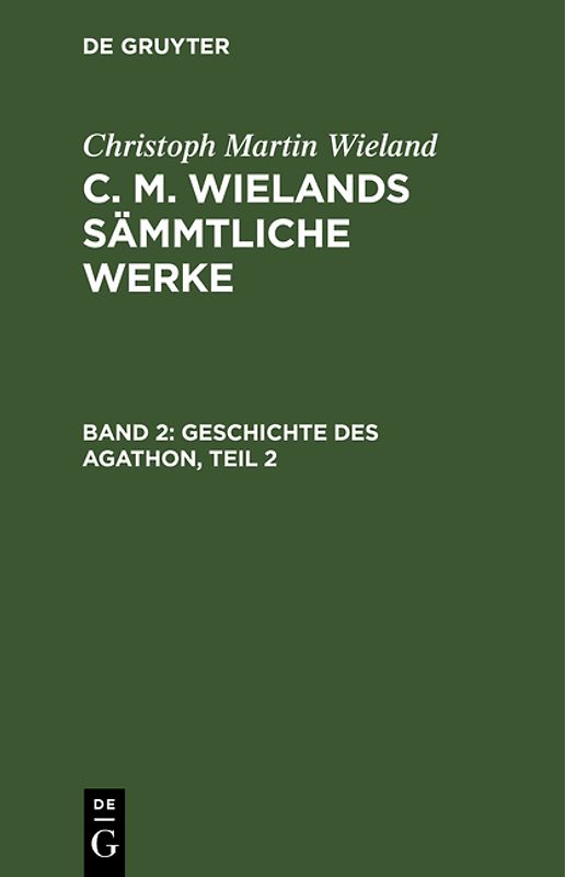 Christoph Martin Wieland: C. M. Wielands Sämmtliche Werke / Geschichte des Agathon, Teil 2