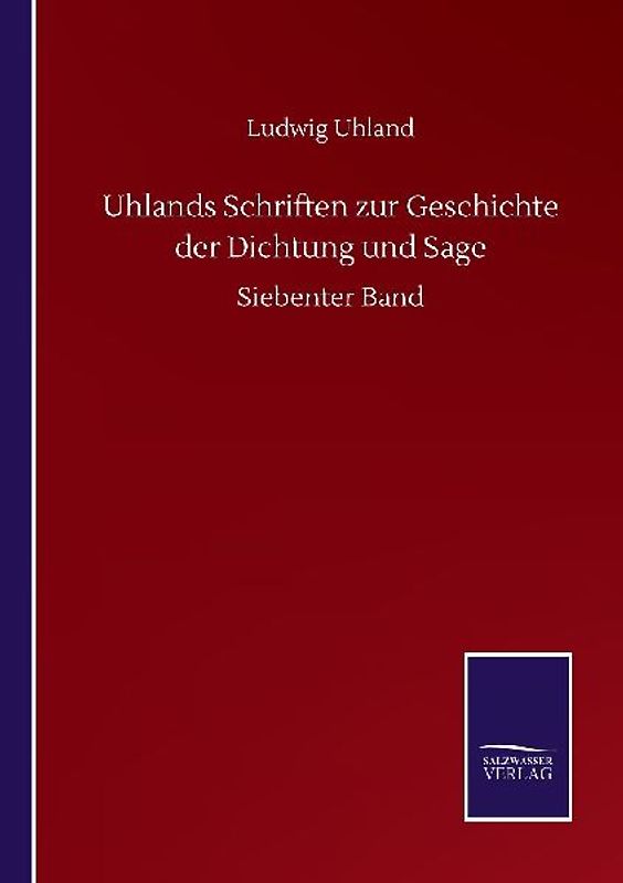 Uhlands Schriften zur Geschichte der Dichtung und Sage