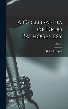 A Cyclopaedia of Drug Pathogenesy; Volume 1