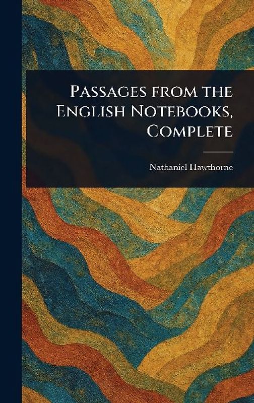 Passages From the English Notebooks, Complete