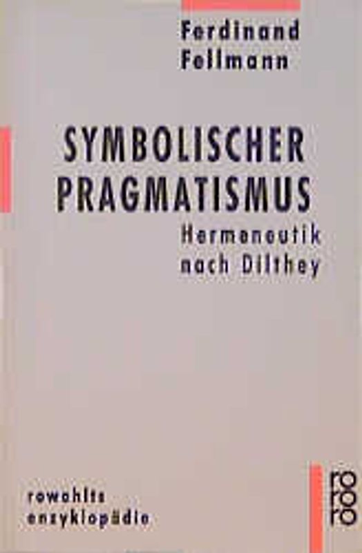 Symbolischer Pragmatismus. Hermeneutik nach Dilthey