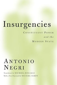 Hardt, Michael - Insurgencies: Constituent Power and the Modern State (Theory Out of Bounds)
