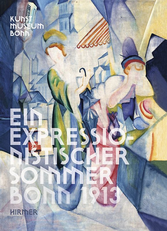 Ein Expressionistischer Sommer. Bonn 1913
