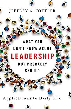 What You Don't Know about Leadership, But Probably Should