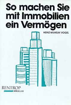 So machen Sie mit Immobilien ein Vermögen