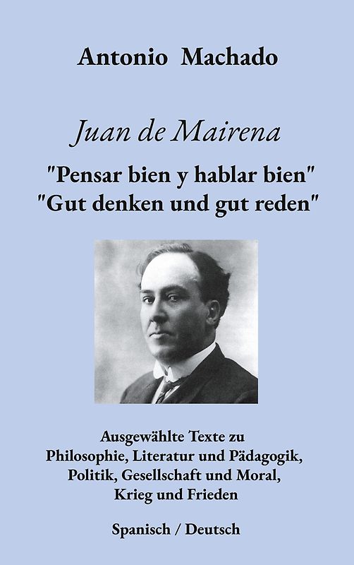 Juan de Mairena. "Pensar bien y hablar bien" - "Gut denken und gut reden"