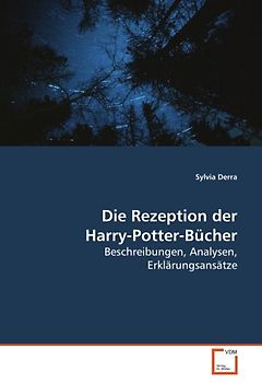 Die Rezeption der Harry-Potter-Bücher: Beschreibungen, Analysen, Erklärungsansätze - Derra, Sylvia