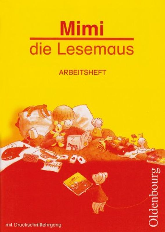 Mimi die Lesemaus Arbeitsheft mit Druckschriftlehrgang