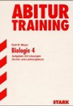 Abitur-Training Biologie. Biologie 4 - Grund- und Leistungskurs Gymnasium Nordrhein-Westfalen