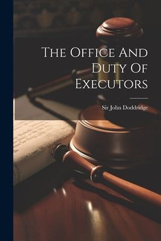 The Office And Duty Of Executors