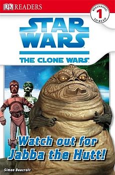 Star Wars Clone Wars Watch Out for Jabba the Hutt! (DK Readers Level 1) - Beecroft, Simon