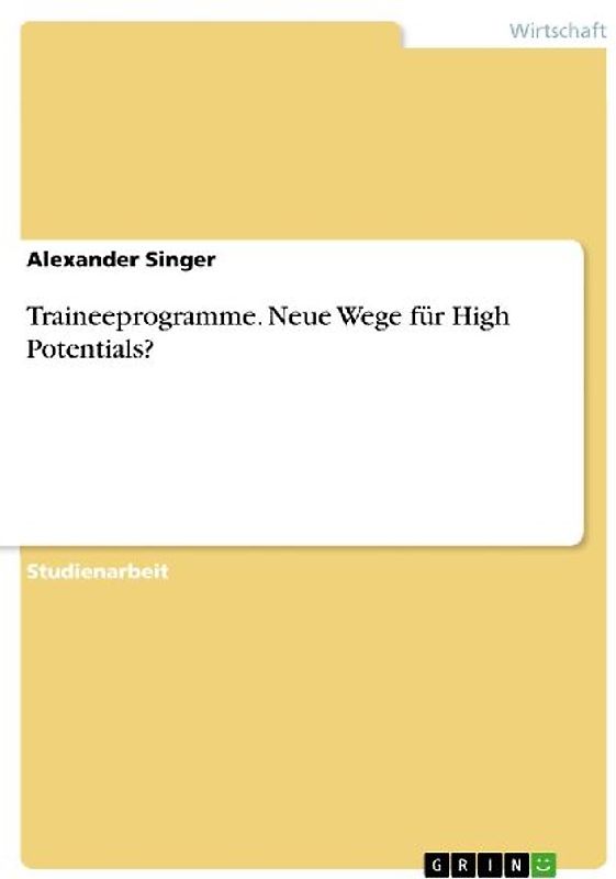 Traineeprogramme. Neue Wege für High Potentials?