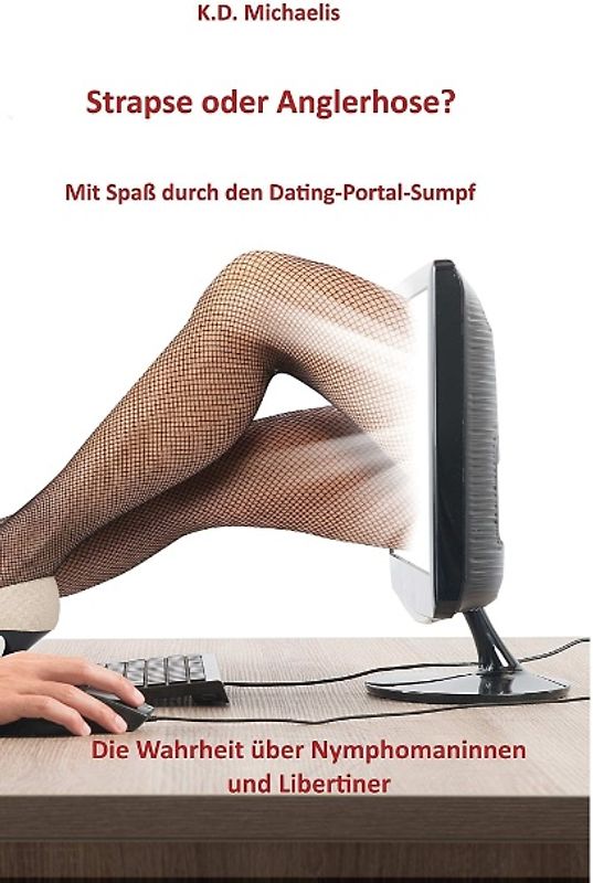 Strapse oder Anglerhose? Mit Spaß durch den Dating-Portal-Sumpf