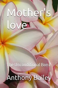 Mother's love: The Unconditional Bond
