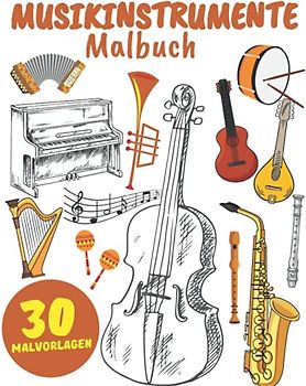Musikinstrumente Malbuch: für Erwachsene, Kinder,Jungen und Mädchen:Illustrationen für Stressabbau und Entspannung