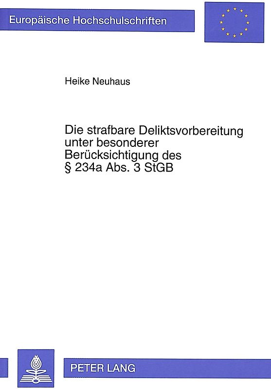Die strafbare Deliktsvorbereitung unter besonderer Berücksichtigung des 234a Abs. 3 StGB