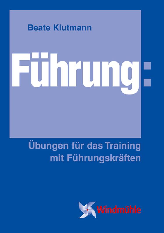 Führung: Übungen für das Training mit Führungskräften