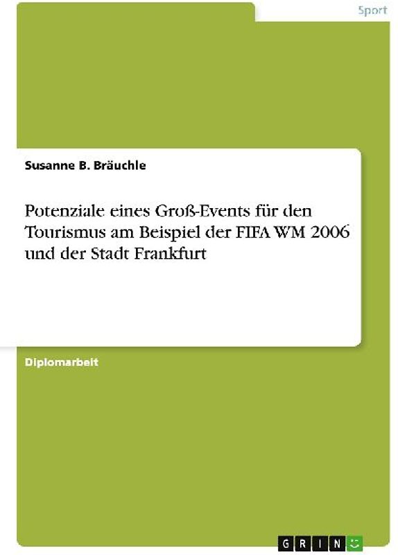 Potenziale eines Groß-Events für den Tourismus am Beispiel der FIFA WM 2006 und der Stadt Frankfurt
