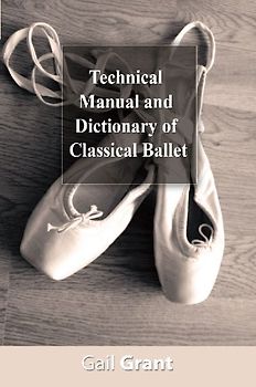 Technical Manual and Dictionary of Classical Ballet
