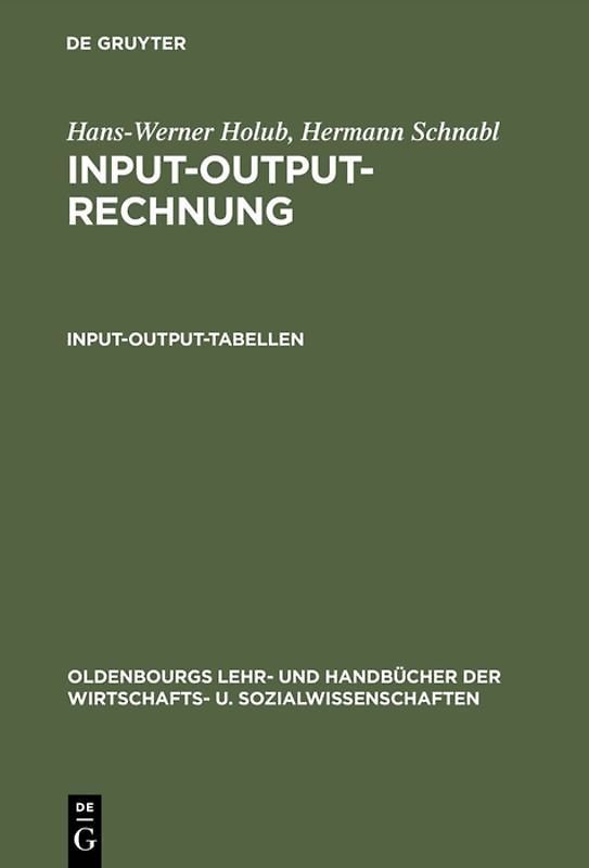 Hans-Werner Holub; Hermann Schnabl: Input-Output-Rechnung / Input-Output-Rechnung: Input-Output-Tabellen