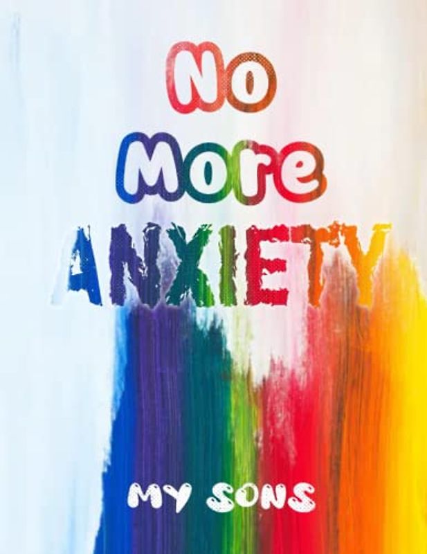 No More Anxiety, My Sons: Each page has something different to do! Drawing activities, coloring and creativity...