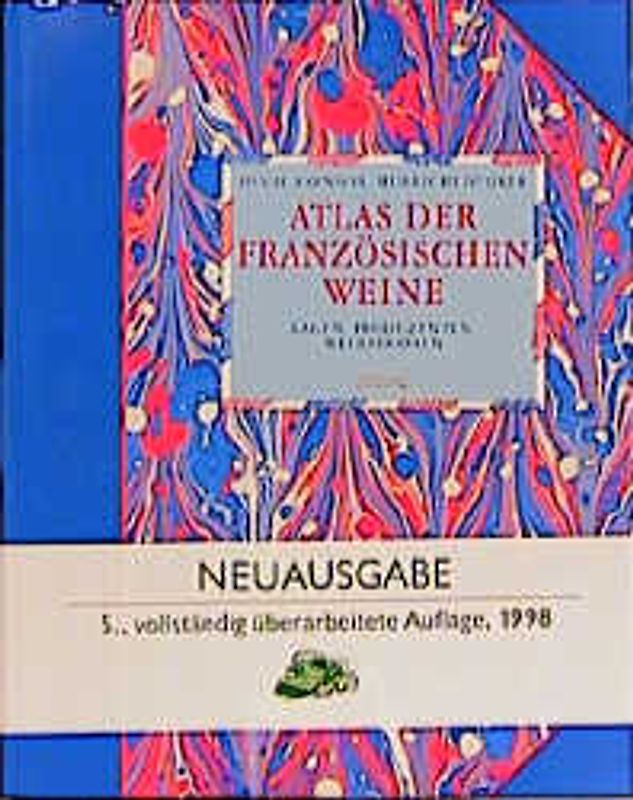Atlas der französischen Weine. Lagen, Produzenten, Weinstrassen