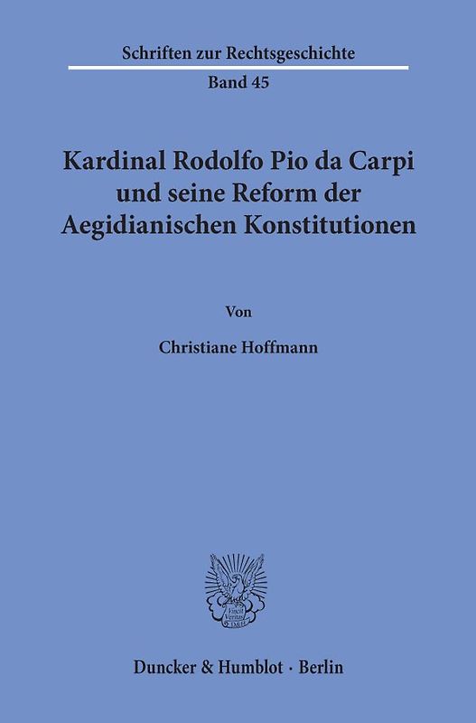 Kardinal Rodolfo Pio da Carpi und seine Reform der Aegidianischen Konstitutionen.