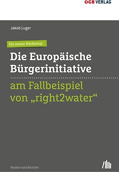 Ein neues Werkzeug: Die Europäische Bürgerinitiative am Fallbeispiel von "right2water"