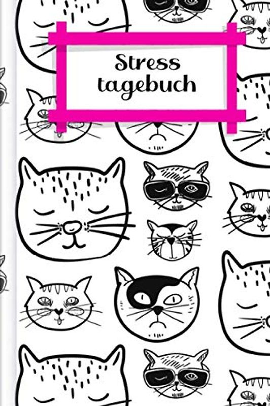 Stresstagebuch: Als Selbsthilfe zum Ausfüllen & Ankreuzen zum Auffinden von Stressfaktoren und zur Selbstreflektion vor, während & nach einer Therapie | Motiv: Coole Katzen