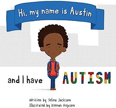 Hi, my name is Austin and I have Autism