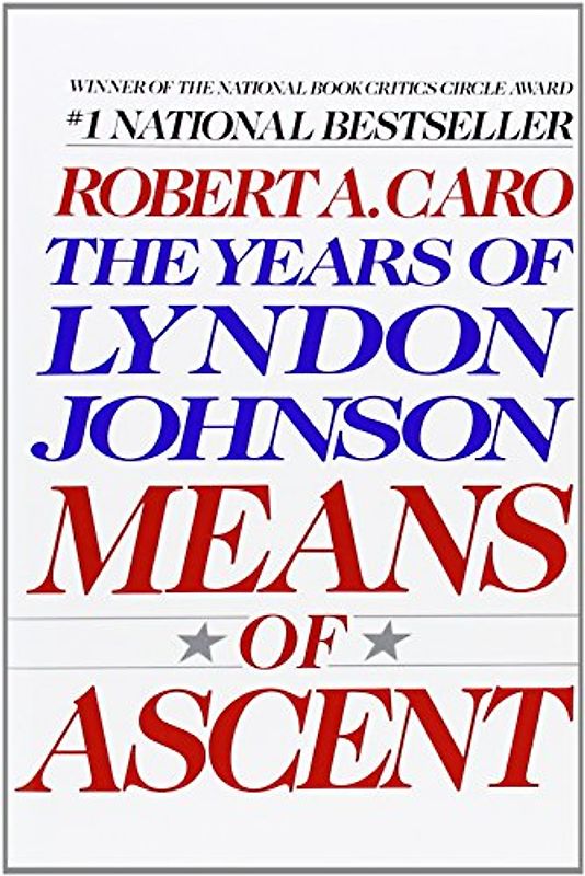 Means of Ascent: The Years of Lyndon Johnson (Vintage) - Robert A. Caro