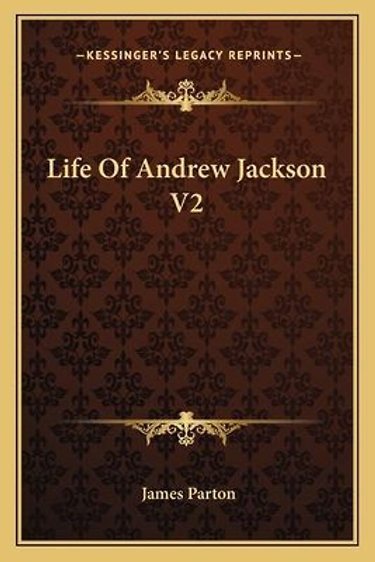 Life Of Andrew Jackson V2