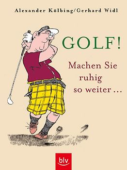 Golf! Machen Sie ruhig so weiter