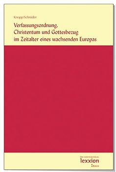 Verfassungsordnung, Christentum und Gottesbezug im Zeitalter eines wachsenden Europas