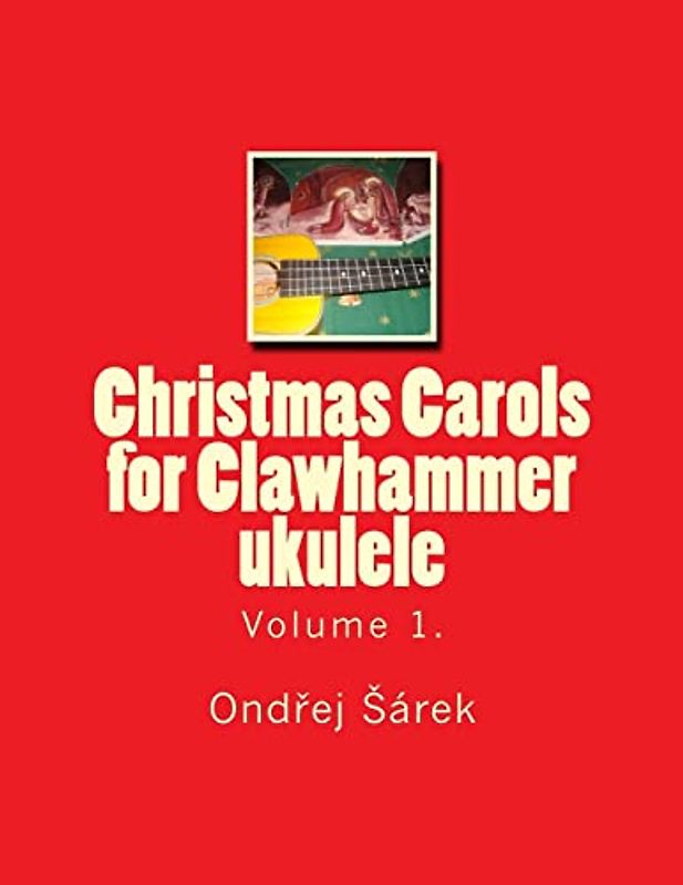 Christmas Carols for Clawhammer ukulele: volume 1.