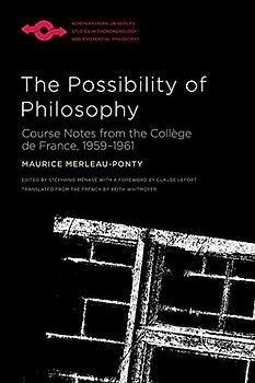 The Possibility of Philosophy: Course Notes from the Collège De France, 1959–1961 (Studies in Phenomenology and Existential Philosophy)