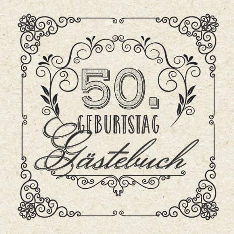 50. Geburtstag - Gästebuch: Vintage Deko zum 50.Geburtstag für Männer oder Frauen - 50 Jahre Geschenke & Retro Dekoration - Buch für Glückwünsche und Fotos der Gäste