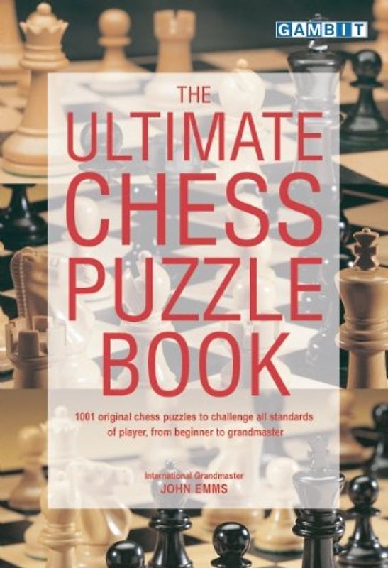 The Ultimate Chess Puzzle Book - Emms, John
