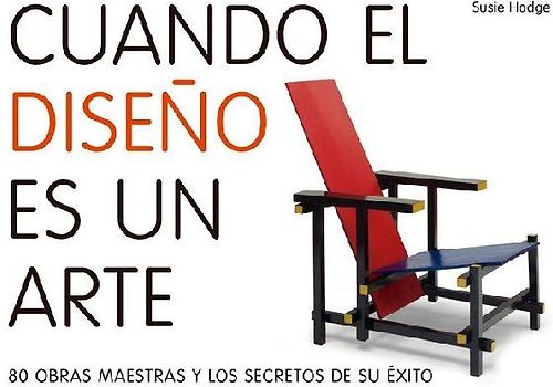 Cuando el diseño es un arte : 80 obras maestras y los secretos de su éxito