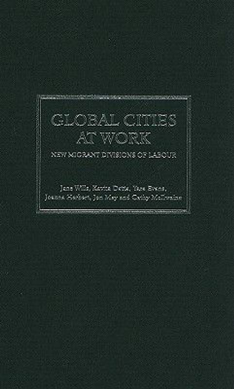 Global Cities at Work: New Migrant Divisions of Labour