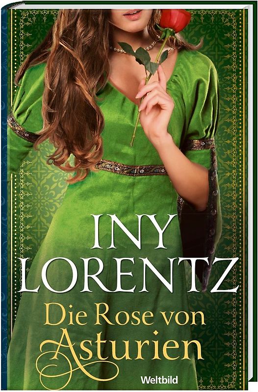 Die Rose von Asturien - Iny Lorentz [Gebundene Ausgabe, Weltbild]