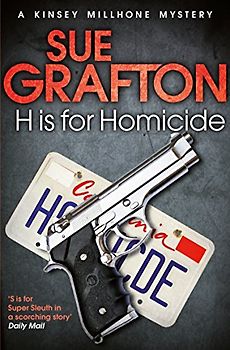 H is for Homicide (Kinsey Millhone Mystery 8) - Grafton, Sue