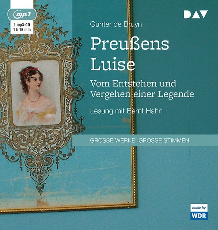 Preußens Luise. Vom Entstehen und Vergehen einer Legende