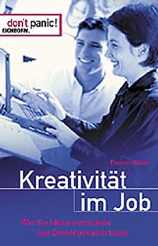 Kreativität im Job. Wie Sie Ideen entwicklen und Denkblockaden lösen
