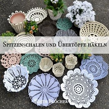 Spitzenschalen und Uebertoepfe haekeln