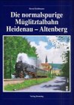 Die normalspurige Müglitztalbahn Heidenau - Altenberg
