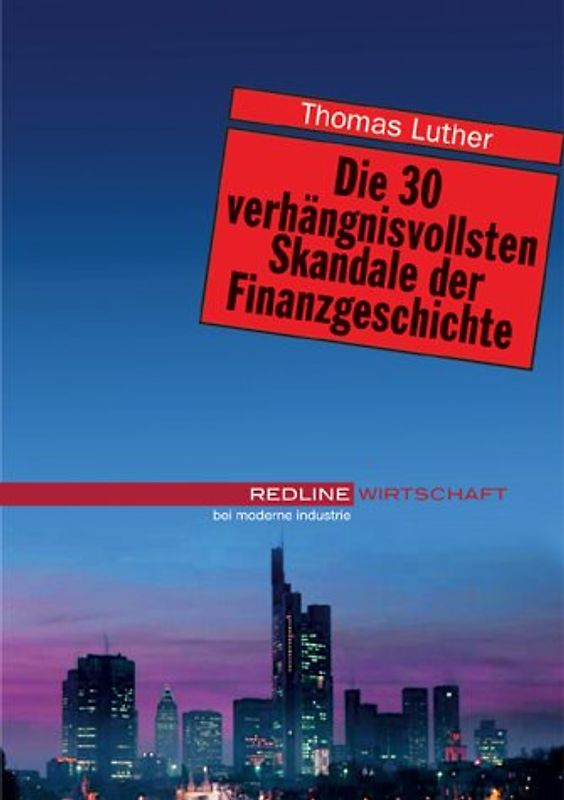 Die 30 verhängnisvollsten Skandale der Finanzgeschichte